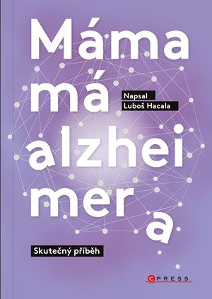 Luboš Hacala: Máma má alzheimera