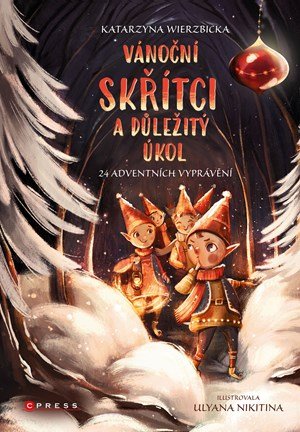 Kolektiv, Katarzyna Wierzbicka: Vánoční skřítci a důležitý úkol Kolektiv, Katarzyna Wierzbicka: Vánoční skřítci a důležitý úkol