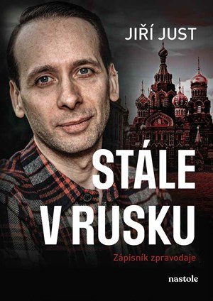 Jiří Just: Stále v Rusku Jiří Just: Stále v Rusku