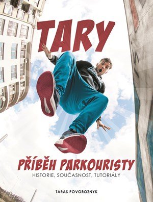 Martin Jaroš, Taras Povoroznyk: Tary: příběh parkouristy Martin Jaroš, Taras Povoroznyk: Tary: příběh parkouristy