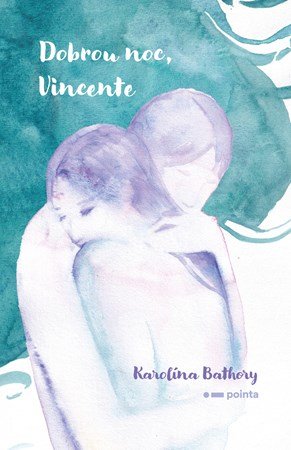 Karolína Bathory: Dobrou noc, Vincente