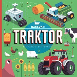 Pavla Hanáčková: Nasedat! Traktor Pavla Hanáčková: Nasedat! Traktor