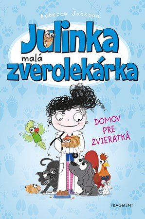 Rebecca Johnson: Julinka – malá zverolekárka 1 – Domov pre zvieratká