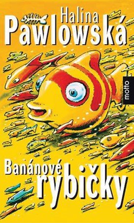 Halina Pawlowská: Banánové rybičky Halina Pawlowská: Banánové rybičky