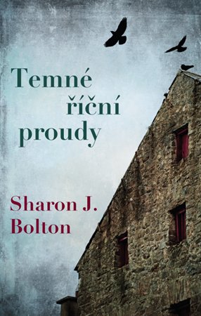 Sharon J. Bolton: Temné říční proudy Sharon J. Bolton: Temné říční proudy