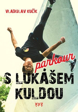 Vladislav Kučík: Parkour s Lukášem Kuldou Vladislav Kučík: Parkour s Lukášem Kuldou