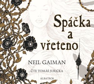 Neil Gaiman: Spáčka a vřeteno (audiokniha pro děti) Neil Gaiman: Spáčka a vřeteno (audiokniha pro děti)