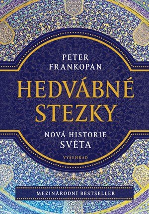 Peter Frankopan: Hedvábné stezky Peter Frankopan: Hedvábné stezky