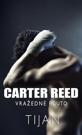 Tijan: Carter Reed - Vražedné pouto Tijan: Carter Reed - Vražedné pouto