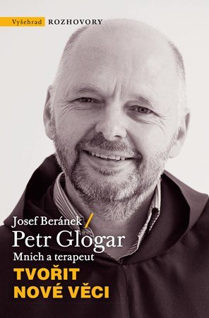 Petr Glogar, Josef Beránek: Tvořit nové věci Petr Glogar, Josef Beránek: Tvořit nové věci
