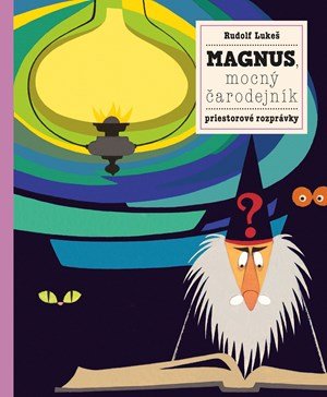 Petra Bartíková: Magnus, mocný čarodejník a jeho zvieratká