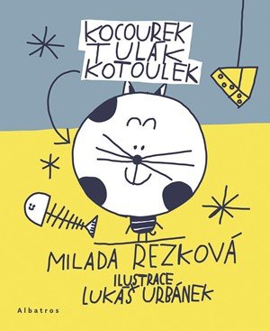 Milada Rezková: Kocourek Tulák Kotoulek Milada Rezková: Kocourek Tulák Kotoulek