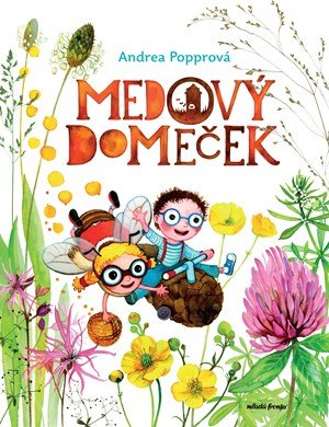 Andrea Popprová: Medový domeček Andrea Popprová: Medový domeček