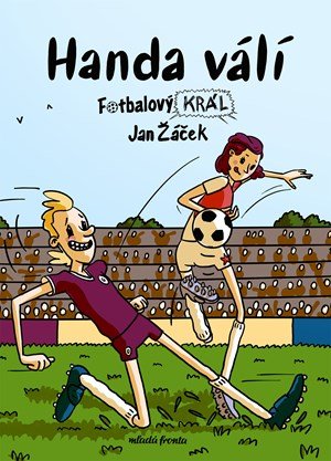 Jan Žáček: Fotbalový král: Handa válí Jan Žáček: Fotbalový král: Handa válí