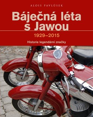 Alois Pavlůsek: Báječná léta s Jawou Alois Pavlůsek: Báječná léta s Jawou