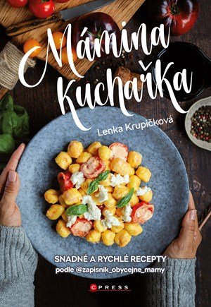 Lenka Krupičková: Mámina kuchařka Lenka Krupičková: Mámina kuchařka