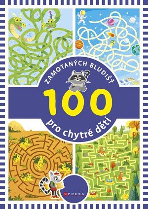 Kolektiv: 100 zamotaných bludišť pro chytré děti