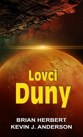 Brian Herbert, Kevin J. Anderson: Lovci Duny Brian Herbert, Kevin J. Anderson: Lovci Duny