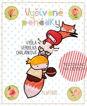 : Vyšívané pohádky Venduly Chalánkové : Vyšívané pohádky Venduly Chalánkové