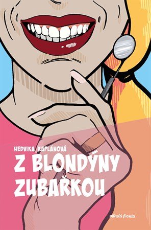Hedvika Kaplánová: Z blondýny zubařkou Hedvika Kaplánová: Z blondýny zubařkou