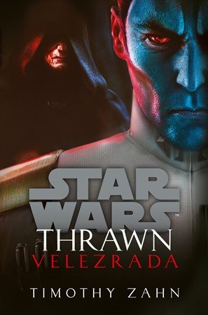 Timothy Zahn: Star Wars - Thrawn. Velezrada Timothy Zahn: Star Wars - Thrawn. Velezrada