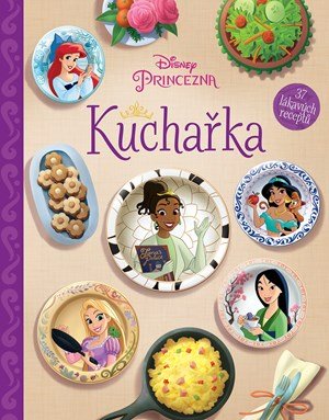 Kolektiv: Disney Princezna - Kuchařka