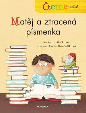 Lenka Hoštičková: Čteme sami – Matěj a ztracená písmenka Lenka Hoštičková: Čteme sami – Matěj a ztracená písmenka