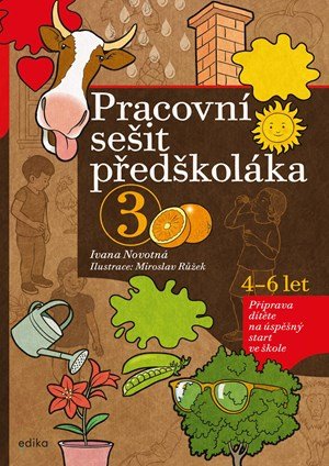 Ivana Novotná: Pracovní sešit předškoláka 3 Ivana Novotná: Pracovní sešit předškoláka 3
