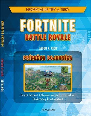 Jason R. Rich: Fortnite Battle Royale: Neoficiálna príručka bojovníka Jason R. Rich: Fortnite Battle Royale: Neoficiálna príručka bojovníka