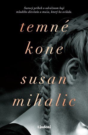 Susan Mihalic: Temné kone