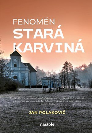 Jan Polakovič: Fenomén stará Karviná