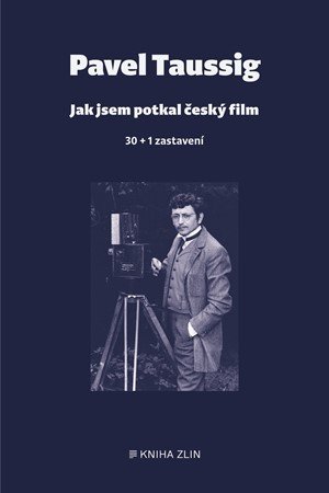 Pavel Taussig: Jak jsem potkal český film Pavel Taussig: Jak jsem potkal český film