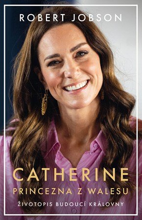 Robert Jobson: Catherine: princezna z Walesu