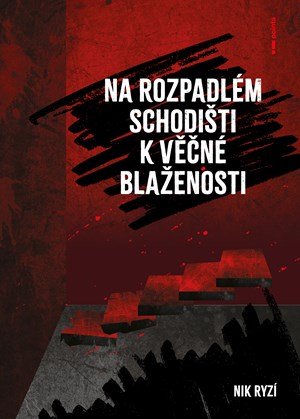 Nik Ryzí: Na rozpadlém schodišti k věčné blaženosti