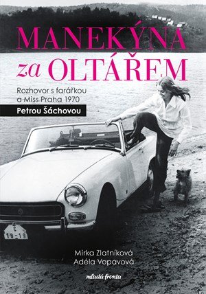 Mirka Zlatníková, Adéla Vopavová: Manekýna za oltářem Mirka Zlatníková, Adéla Vopavová: Manekýna za oltářem