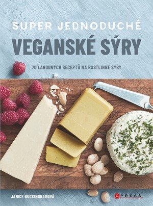 Janice Buckingham: Super jednoduché veganské sýry