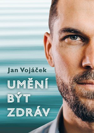 Jan Vojáček: Jan Vojáček: Umění být zdráv