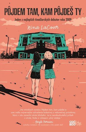 Nina LaCour: Pôjdem tam, kam pôjdeš ty
