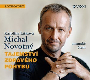 Michal Novotný, Karolína Lišková: Tajemství zdravého pohybu (audiokniha) Michal Novotný, Karolína Lišková: Tajemství zdravého pohybu (audiokniha)