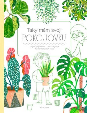 Magda Garguláková, Lenka Chytilová: Taky mám svoji pokojovku Magda Garguláková, Lenka Chytilová: Taky mám svoji pokojovku