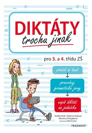 Ondřej Hník, Růžena Hníková, Martina Chloupková: Diktáty trochu jinak pro 3. a 4. třídu ZŠ