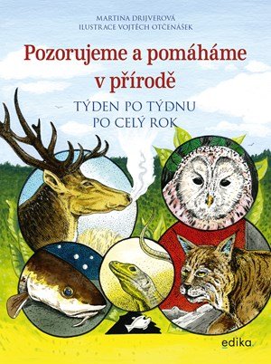 Martina Drijverová: Pozorujeme a pomáháme v přírodě Martina Drijverová: Pozorujeme a pomáháme v přírodě