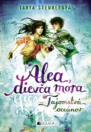 Tanya Stewnerová: Alea, dievča mora 3 – Tajomstvá oceánov Tanya Stewnerová: Alea, dievča mora 3 – Tajomstvá oceánov