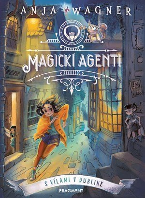 Anja Wagner: Magickí agenti 1: S vílami v Dubline