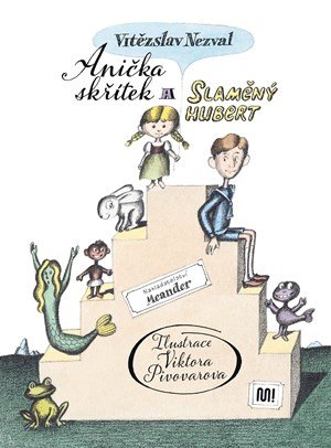 Vítězslav Nezval: Anička Skřítek a Slaměný Hubert