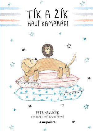 Petr Havlíček: Tík a Žík, hají kamarádi Petr Havlíček: Tík a Žík, hají kamarádi