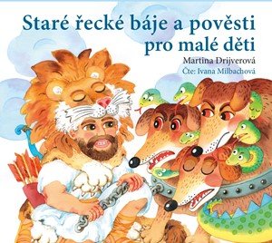 Martina Drijverová: Staré řecké báje a pověsti pro malé děti (audiokniha pro děti) Martina Drijverová: Staré řecké báje a pověsti pro malé děti (audiokniha pro děti)