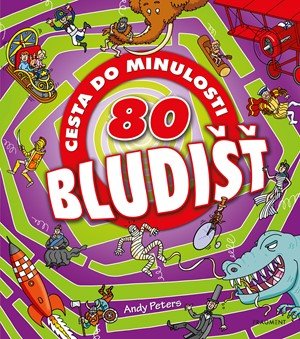 Andy Peters: 80 bludišť – Cesta do minulosti