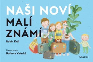 Robin Král: Naši noví malí známí Robin Král: Naši noví malí známí