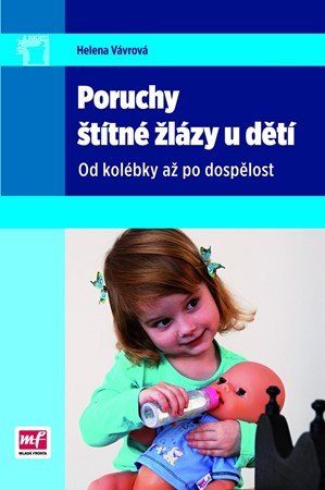 Helena Vávrová: Poruchy štítné žlázy u dětí Helena Vávrová: Poruchy štítné žlázy u dětí